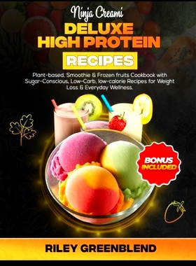 预订 Ninja Creami Deluxe High Protein Recipes: Plant-based, Smoothie & Frozen fruits Cookbook with Sugar-Conscious, Low-