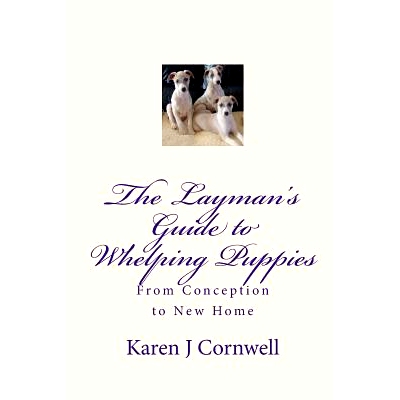 预订 The Layman’s Guide to Whelping Puppies: From Conception to Sale: 9781449992675