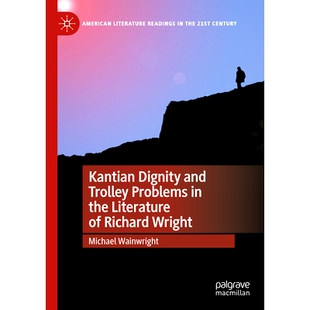 尊严观与理查德·赖特文学 Problems Kantian Dignity and Literature 电车难题 康德 预订 Trolley Wright the Richard