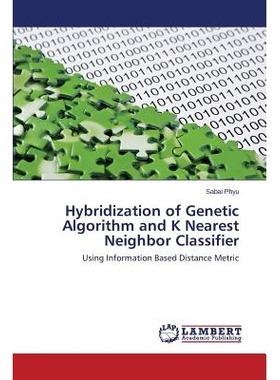 预订 Hybridization of Genetic Algorithm and K Nearest Neighbor Classifier 遗传算法和K-*近邻分类器的杂交: 9783659790294