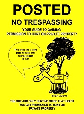 预订 Posted No Trespassing: Your Guide to Gaining Permission to Hunt on Private Property: 9781410760845