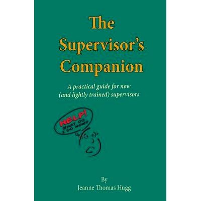 预订 The Supervisor’s Companion: A practical guide for new (and lightly trained) supervisors: 9781482667646
