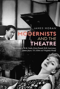 [预订]Modernists and the Theatre: The Drama of W.B. Yeats, Ezra Pound, D.H. Lawrence, James Joyce, T.S. El 9781350145498