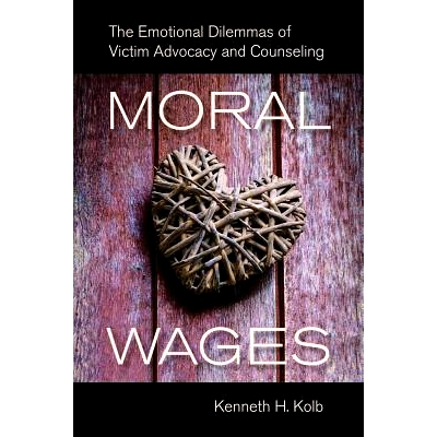 预订 Moral Wages: The Emotional Dilemmas of Victim Advocacy and Counseling: 9780520282728