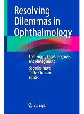 预订 Resolving Dilemmas in Ophthalmology: Challenging Cases, Diagnosis and Management 解决眼科困境：具有挑战性的病例、诊