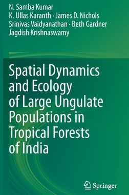 【预订】Spatial Dynamics and Ecology of Large Ungulate Populations in Tropical Forests of India