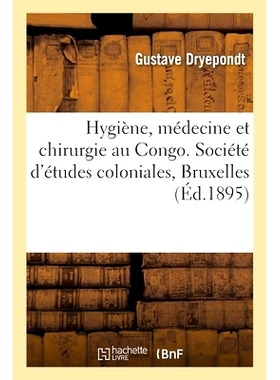 预订 Hygiène, médecine et chirurgie au Congo 刚果的卫生、医学和外科: 9782013086103