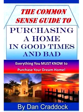 预订 The Common Sense Guide to Purchasing a Home in Good Times and Bad: 9781482720822