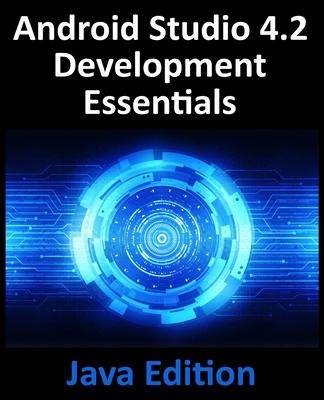 [预订]Android Studio 4.2 Development Essentials - Java Edition: Developing Android Apps Using Android Stud 9781951442316