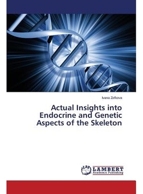 预订 Actual Insights into Endocrine and Genetic Aspects of the Skeleton 骨架的内分泌和遗传方面实际洞察: 9783659713040