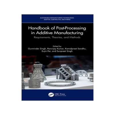 [预订]Handbook of Post-Processing in Additive Manufacturing: Requirements, Theories, and Methods 9781032231723