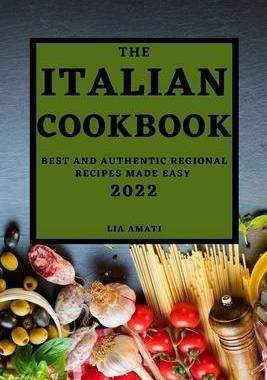 [预订]The Italian Cookbook 2022: Best and Authentic Regional Recipes Made Easy 9781803504636