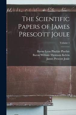 [预订]The Scientific Papers of James Prescott Joule; Volume 1 9781017369793