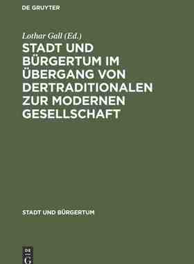 【预订】Stadt und Bürgertum im Übergang von der traditionalen zur modernen 9783486560305