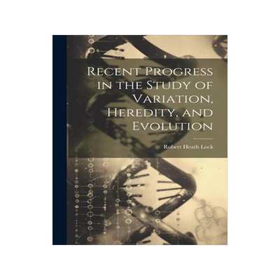 [预订]Recent Progress in the Study of Variation, Heredity, and Evolution 9781021972576