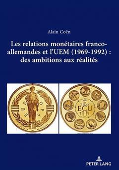 [预订]Les relations monétaires franco-allemandes et l’UEM (1969-1992): des ambitions aux réalités 9782875747518