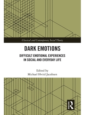 预订 Dark Emotions: Difficult Emotional Experiences in Social and Everyday Life 黑暗的情绪：社交与日常生活中的困难情感经