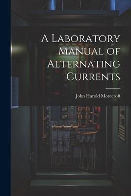 [预订]A Laboratory Manual of Alternating Currents 9781021631121 书籍/杂志/报纸 原版其它 原图主图