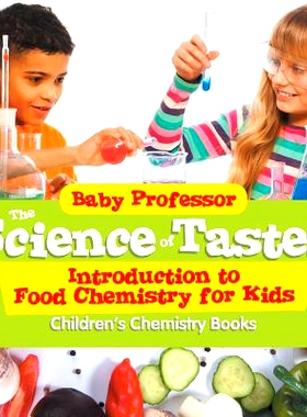 预订 The Science of Tastes - Introduction to Food Chemistry for Kids - Children’s Chemistry Books: 9781541904651