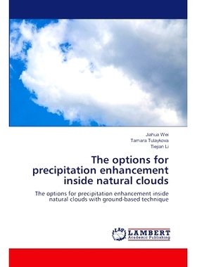 预订 The options for precipitation enhancement inside natural clouds: 9786207843336