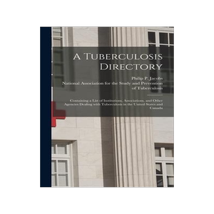 [预订]A Tuberculosis Directory: Containing a List of Institutions, Associations, and Other Agencies Dealin 9781013362477