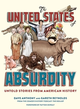 预订 The United States of Absurdity: Untold Stories from American History 荒诞的美国：美国历史上不为人知的故事: 97803995