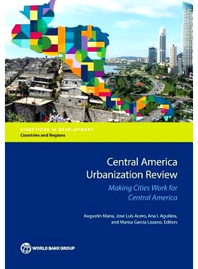 预订 Central America Urbanization Review: Making Cities Work for Central America 中美洲城市化评论（丛书）: 9781464809859