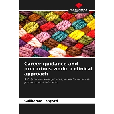 预订 Career guidance and precarious work: a clinical approach: A study on the career guidance process for adults with pr