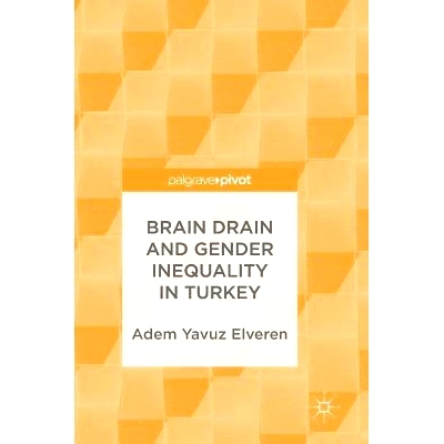 预订 Brain Drain and Gender Inequality in Turkey 土耳其人才流失与性别不平等: 9783319908595