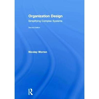 预订 Organization Design: Simplifying complex systems 组织设计：简化复杂的系统: 9781138502857