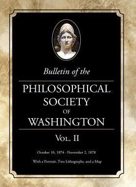 [预订]Bulletin of the Philosophical Society of Washington: Volume II 9781633915749