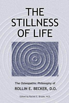 [预订]The Stillness of Life: The Osteopathic Philosophy of Rollin E. Becker, DO 9780967585192