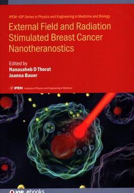 [预订]External Field and Radiation Stimulated Breast Cancer Nanotheranostics 9780750324144