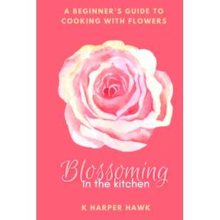 预订 9798395940858 With the Flowers Guide Cooking Beginners Blossoming Kitchen