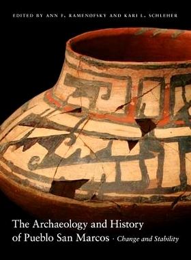 预订 The Archaeology and History of Pueblo San Marcos: Change and Stability 普韦布洛 圣 马科斯的考古与历史：变化与稳定: