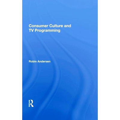 预订 Consumer Culture And Tv Programming 消费文化与电视节目: 9780367004750