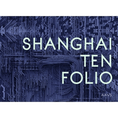 预订 Shanghai Ten Folio: Architectural Association School of Architecture Visiting School: Architectural Association Sch