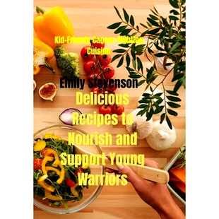 Fighting Recipes Kid Cancer Young 9798378819911 预订 Support Cuisine Friendly Nourish Delicious Warriors and