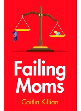 预订 Failing Moms - Social Condemnation and Criminalization of Mothers: Social Condemnation and Criminalization of Mothe