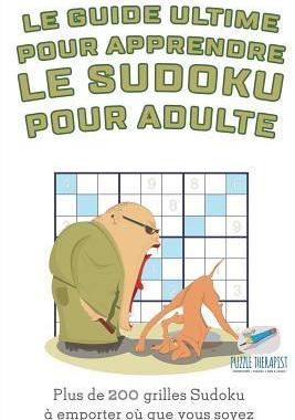 [预订]Le Guide Ultime Pour Apprendre Le Sudoku Pour Adulte - Plus de 200 Grilles Sudoku a Emporter Ou Que  9781541944701
