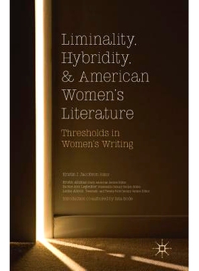 预订 Liminality, Hybridity, and American Women’s Literature: Thresholds in Women’s Writing 利用性、混合性与美国妇女文