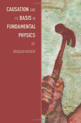 【预订】Causation and its Basis in Fundamental Physics