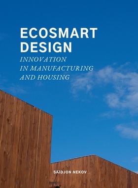 预订 Ecosmart Design: Innovation in Manufacturing and Housing: 9798232803643