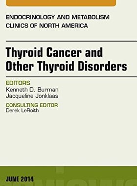 【预订】Thyroid Cancer and Other Thyroid Disorders, An Issue of Endocrinology and Metabolism Clinics of North Amer...