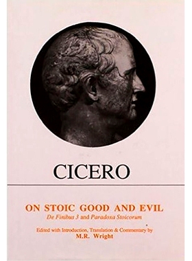 预订 Cicero: On Stoic Good and Evil: De Finibus Bonorum et Malorum Liber III and Parodoxa Stoicorum 西塞罗 论斯多葛派的