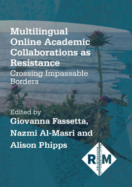 【预订】Multilingual Online Academic Collaborations as Resistance:Crossing Impassable Borders