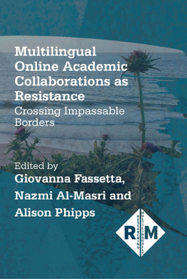【预订】Multilingual Online Academic Collaborations as Resistance:Crossing Impassable Borders