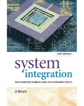 预订 System Integration - From Transistor Design To Large Scale Integrated Circuits 系统集成：从晶体管设计到大规模集成电