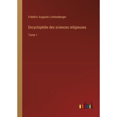 预订 Encyclopédie des sciences religieuses: Tome 1: 9783385026827