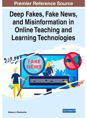 预订 Deep Fakes, Fake News, and Misinformation in Online Teaching and Learning Technologies 网络教学技术中的深度造假、假